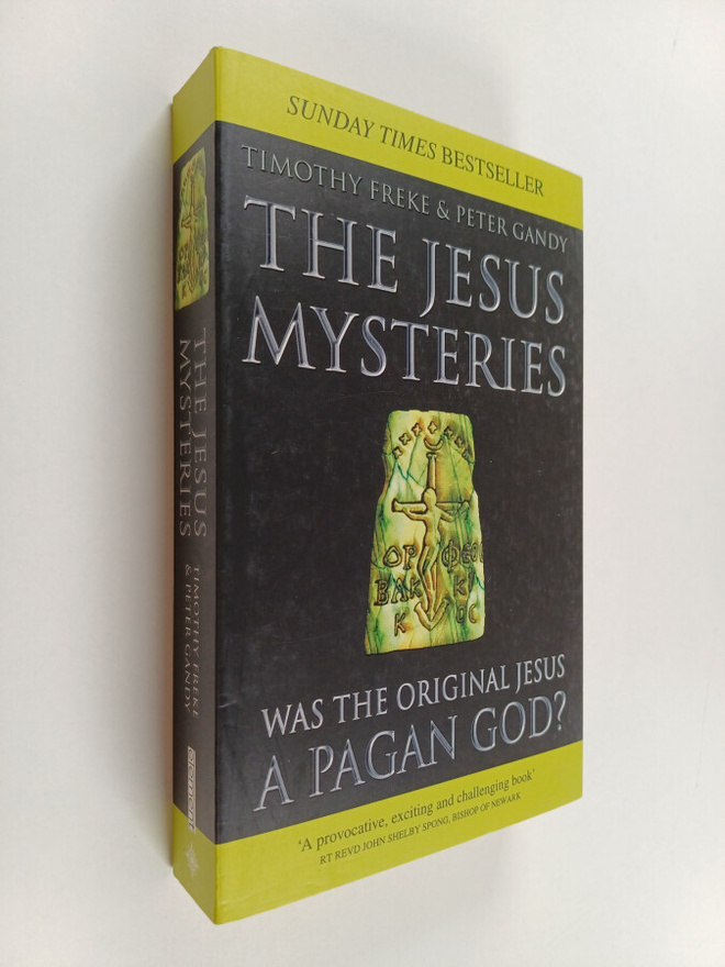 Timothy Freke ym. : The Jesus Mysteries : Was the 'origin...