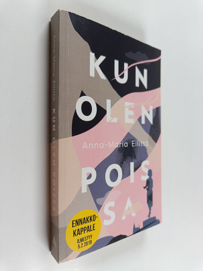 Anna-Maria Eilittä : Kun olen poissa (ennakkokappale)