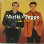 Matti & Teppo • Hänelle CD - pikkukuva 1
