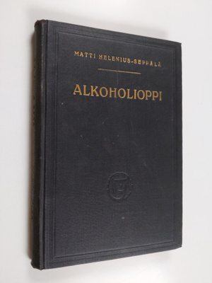 Matti Helenius-Seppälä : Alkoholioppi : raittiusopetuksen...
