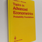 Phoebus J. Dhrymes : Topics in advanced econometrics : pr... - pikkukuva 1