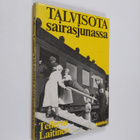Tellervo Laitinen : Talvisota sairasjunassa : muistelmia ... - pikkukuva 1