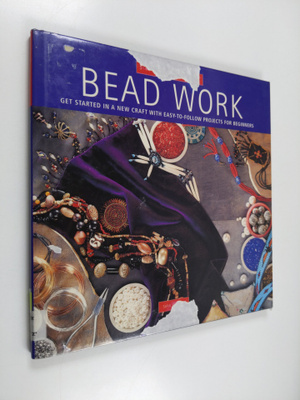 Sara Withers : Bead work : get started in a new craft wit...