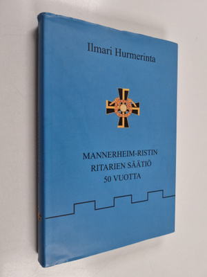 Ilmari Hurmerinta : Mannerheim-ristin ritarien säätiö 50 ...