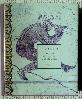 Ikivanha: Antiikin vitsejä ja sukkeluuksia (sid.)