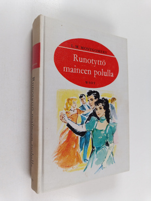 L. M. Montgomery : Runotyttö maineen polulla