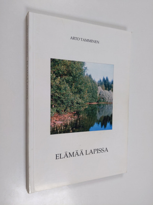 Arto Tamminen : Elämää Lapissa : lappilaisten elämää sano...