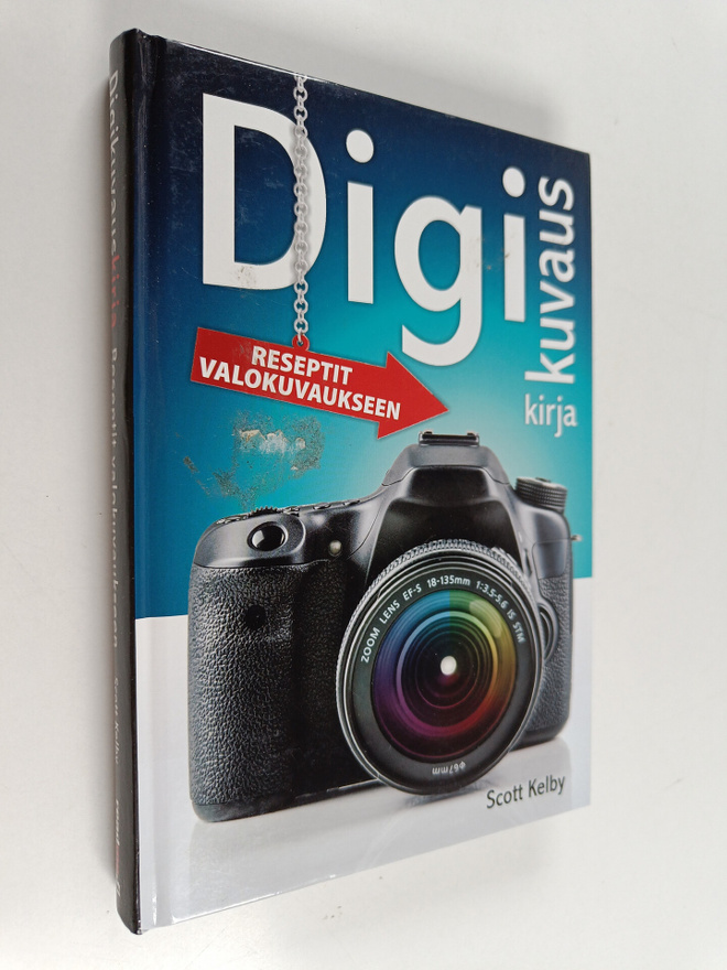 Scott Kelby : Digikuvauskirja : reseptit valokuvaukseen