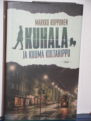 Markku Ropponen : KUHALA ja KUUMA KULTAHIPPU