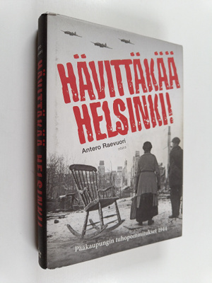 Antero Raevuori : Hävittäkää Helsinki! : pääkaupungin tuh...