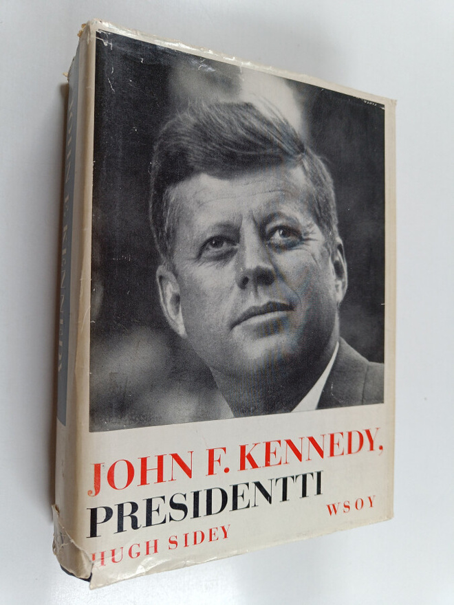 Hugh Sidey : John F. Kennedy, presidentti