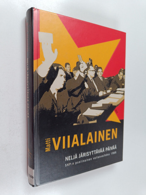 Matti Viialainen : Neljä järisyttävää päivää : SKP:n puol...