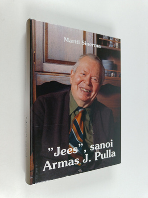 Martti Sinerma : Jees, sanoi Armas J. Pulla