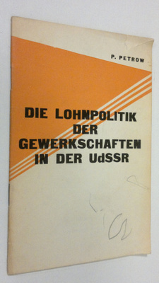 P. Petrow : Die Lohnpolitik der Gewerkschaften in der UdSSR
