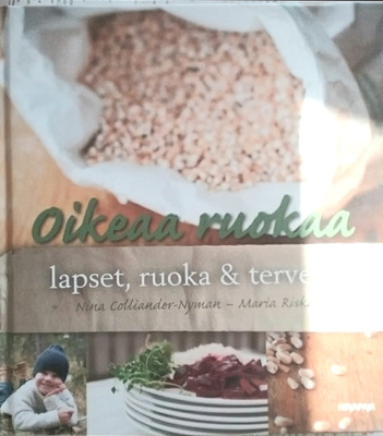 Colliander-Nyman, Riska - Oikeaa ruokaa: lapset, ruoka & ...