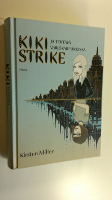 Kirsten Miller : Kiki Strike ja tehtävä varjokaupungissa