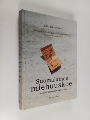 Kari Rantanen : Suomalainen miehuuskoe : omakotirakentaja...
