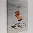 Kari Rantanen : Suomalainen miehuuskoe : omakotirakentaja... - pikkukuva 1