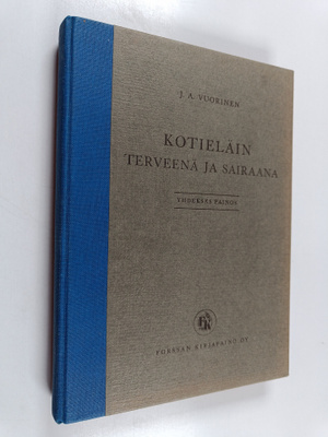 J. A. Vuorinen ym. : Kotieläin terveenä ja sairaana - kot...