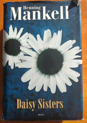 Henning Mankell: Daisy Sisters, Otava 2006, 1.p.