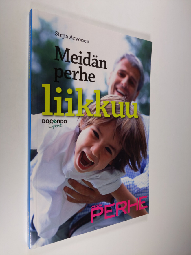 Sirpa Arvonen : Meidän perhe liikkuu : vanhemman vinkit