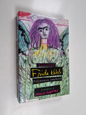 Frida Kahlo : Taiteilija Frida Kahlo : Paljastava omakuva