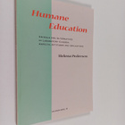Helena Pedersen : Humane education : animals and alternat... - pikkukuva 1