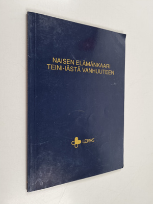 Naisen elämänkaari teini-iästä vanhuuteen : Leiraksen 37....