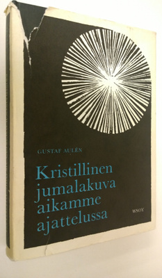 Gustaf Aulen : Kristillinen jumalakuva aikamme ajattelussa