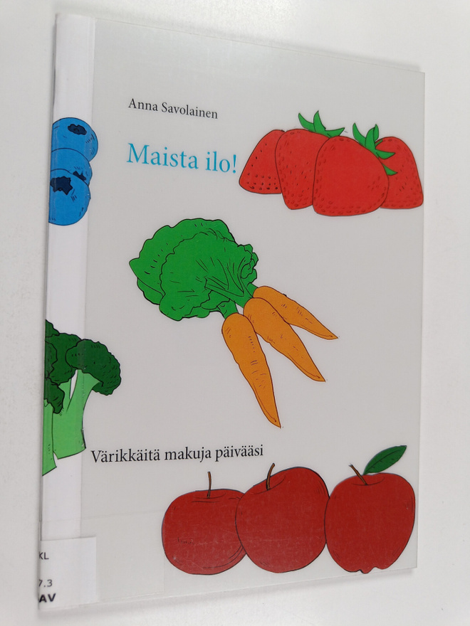 Anna Savolainen : Maista ilo! - Värikkäitä makuja päivääsi