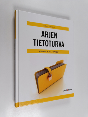 Petteri Järvinen : Arjen tietoturva : vinkit & ratkaisut