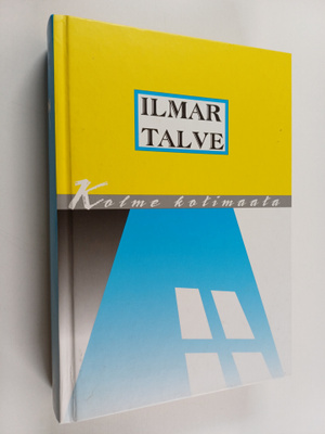Ilmar Talve : Kolme kotimaata : omaelämäkerta