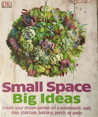 Puutarhakirja Small Space Big Ideas /Garden Ideas