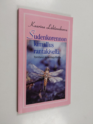 Kaarina Lähteenkorva : Sudenkorennon kimallus rantakivell...