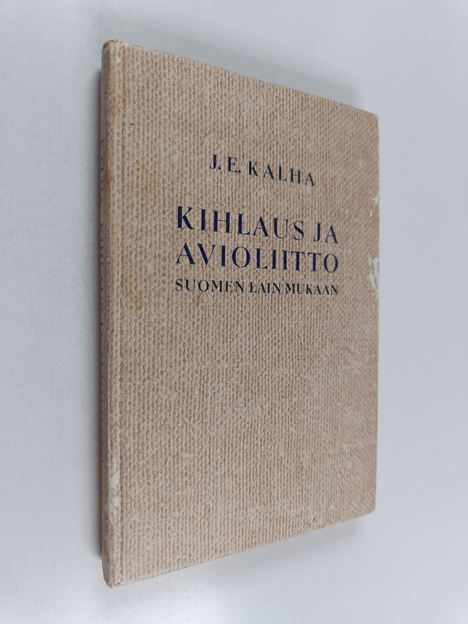 J. E. Kalha : Kihlaus ja avioliitto Suomen lain mukaan : ...