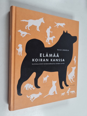 Kaija Unhola : Elämää koiran kanssa : suomalainen koiraha...