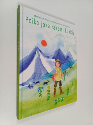 Marjatta Säkkinen : Poika joka rakasti kukkia (signeerattu)