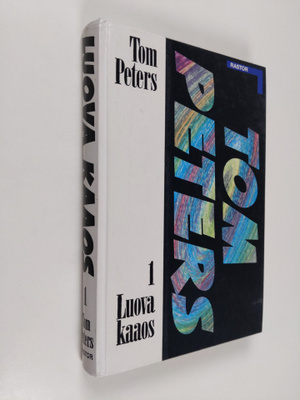 Tom Peters : Luova kaaos 1