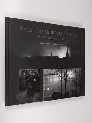 Martti Helminen : Helsingin suurpommitukset helmikuussa 1944