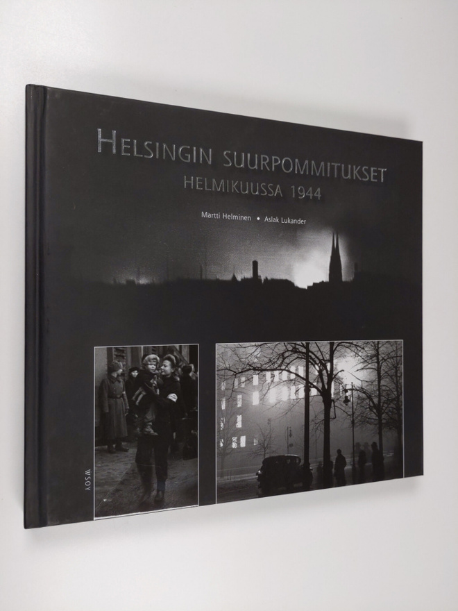 Martti Helminen : Helsingin suurpommitukset helmikuussa 1944