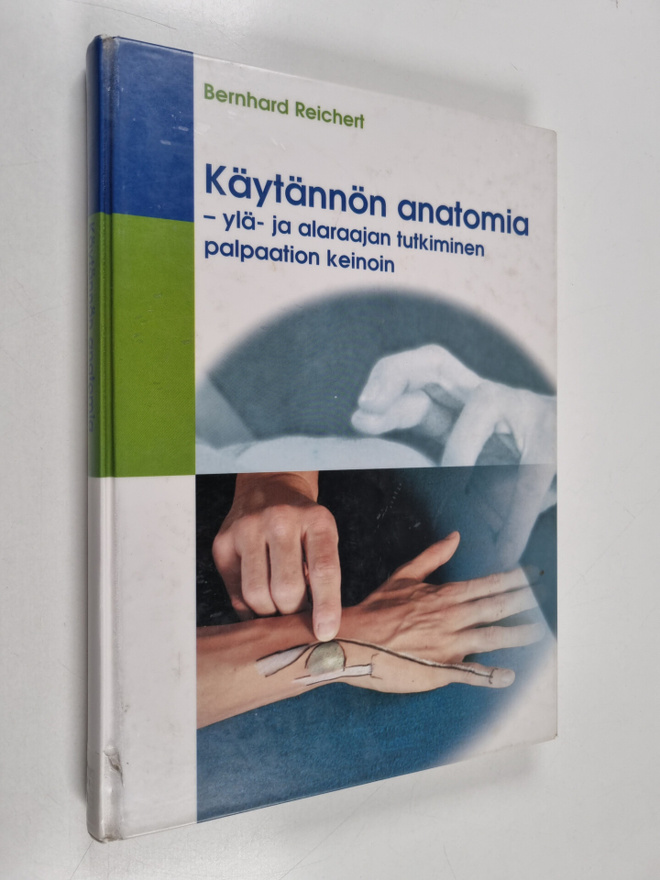 Bernhard Reichert : Käytännön anatomia : ylä- ja alaraaja...
