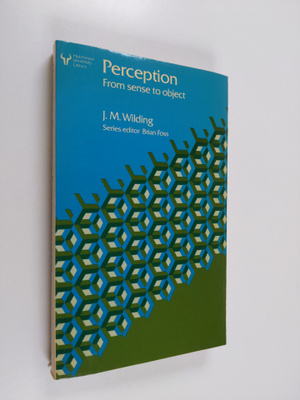 John M. Wilding : Perception : from sense to object