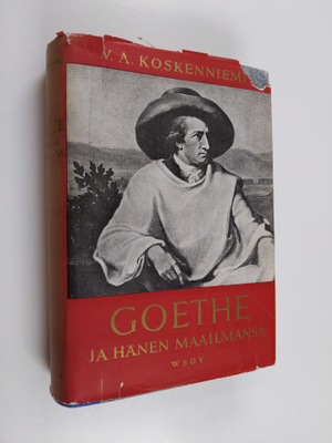 V. A. Koskenniemi : Goethe ja hänen maailmansa