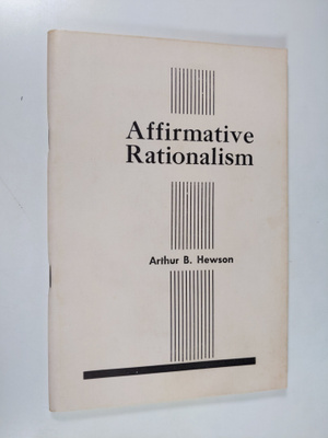 Arthur B. Hewson : Affirmative Rationalism