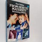 Ann Oakley : From Here to Maternity : Becoming a Mother - pikkukuva 1