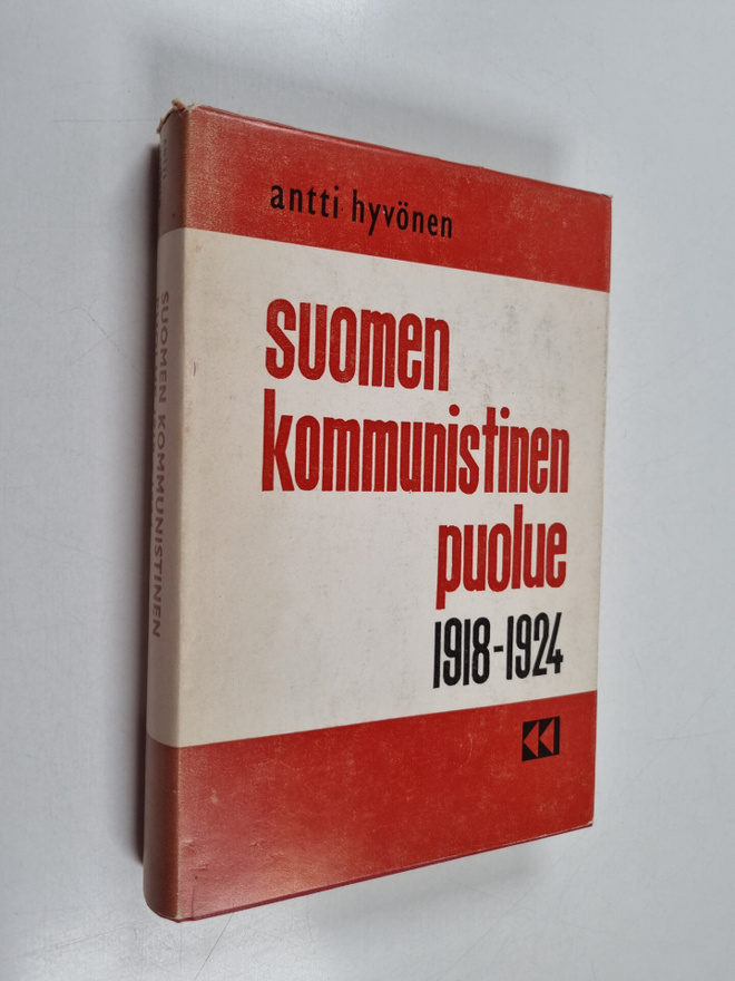 Antti Hyvönen : Suomen kommunistinen puolue 1918-1924