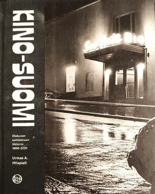 Kino-Suomi. Elokuvan esittämisen historia 1896-2021