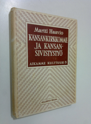 Martti H. Haavio : Kansankirkkomme ja kansansivistystyö