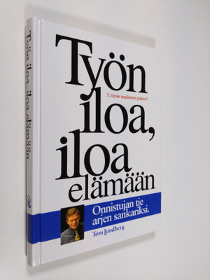 Tom Lundberg : Työn iloa, iloa elämään : onnistujan tie a...