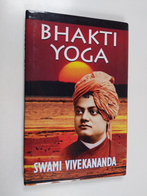 Swami Vivekananda : Bhakti Yoga